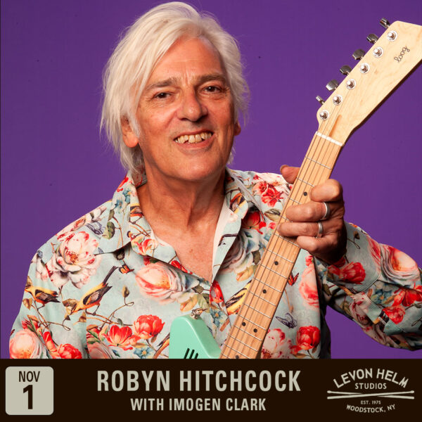 Robyn Hitchcock / Imogen Clark @ Levon Helm Studios (November 1, 2024)