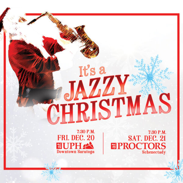 “It’s a Jazzy Christmas” @ Proctors (GE Theatre) (December 21, 2024)