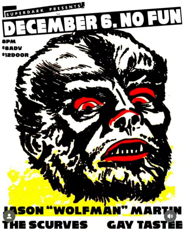 Jason “Wolfman” Martin / Gay Tastee / The Scurves @ No Fun (December 6, 2024)