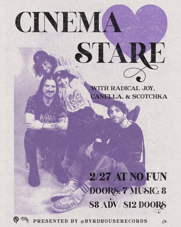 Cinema Stare / Radical Joy / Canella / Scotchka @ No Fun (February 27, 2025)