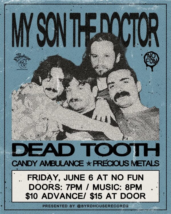 Candy Ambulance / My Son the Doctor / Dead Tooth / Precious Metals @ No Fun (June 6, 2025)