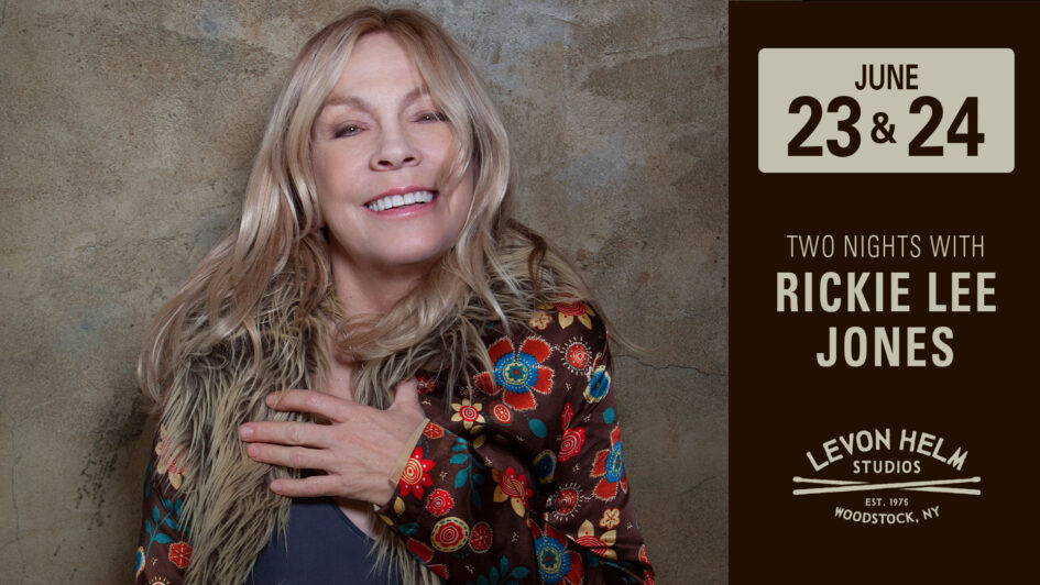 Rickie Lee Jones @ Levon Helm Studios (June 23 – 24, 2025)