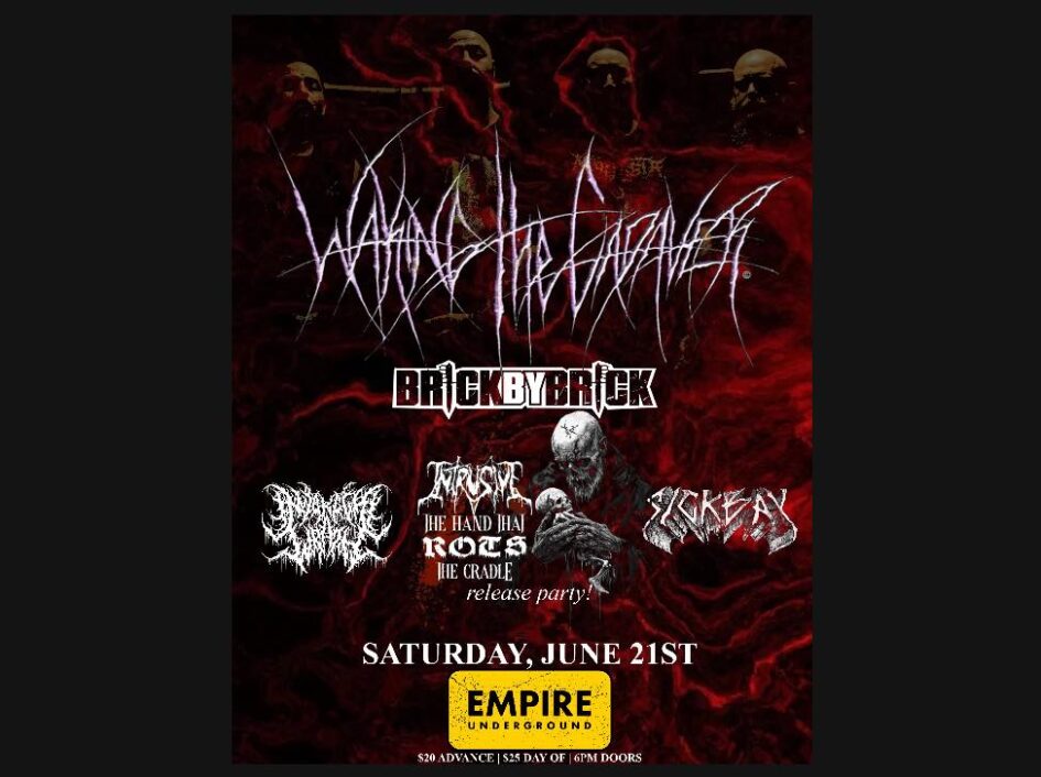 Waking the Cadaver / Intrusive / Sickbay / Invoke Thy Wrath / Brick by Brick @ Empire Underground (June 21, 2025)