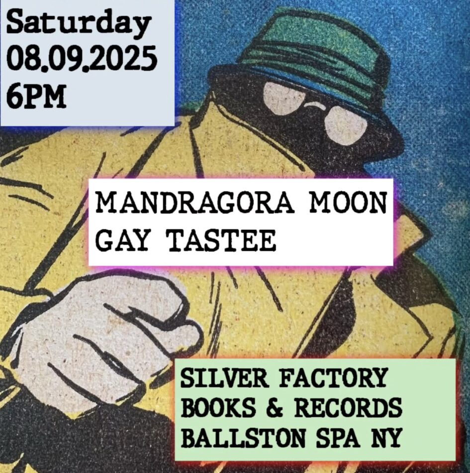 Mandragora Moon / Gay Tastee @ Silver Factory Records (August 9, 2025)