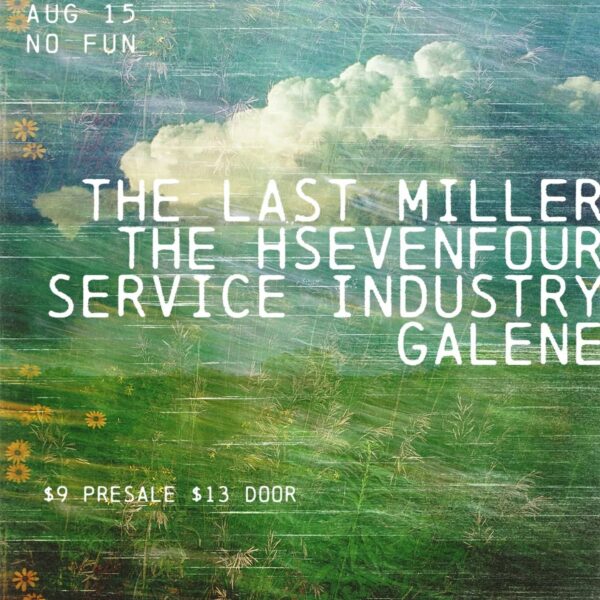 The Last Miller / thehsevenfour / Galene / Service Industry @ No Fun (August 15, 2025)