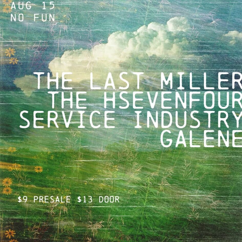 The Last Miller / thehsevenfour / Galene / Service Industry @ No Fun (August 15, 2025)