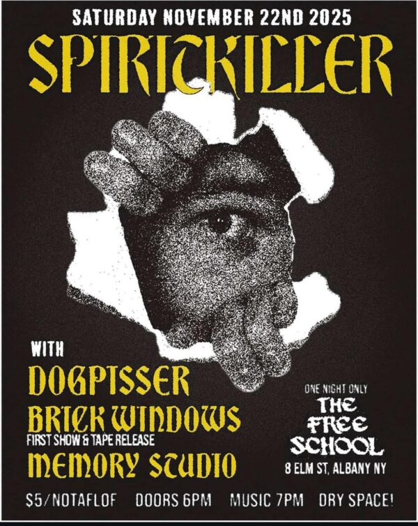 Spiritkiller / Dogpisser / Brick Windows / Memory Studio @ The Free School (November 22, 2025)